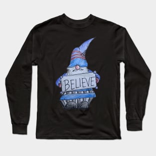 Gnomes believe Long Sleeve T-Shirt